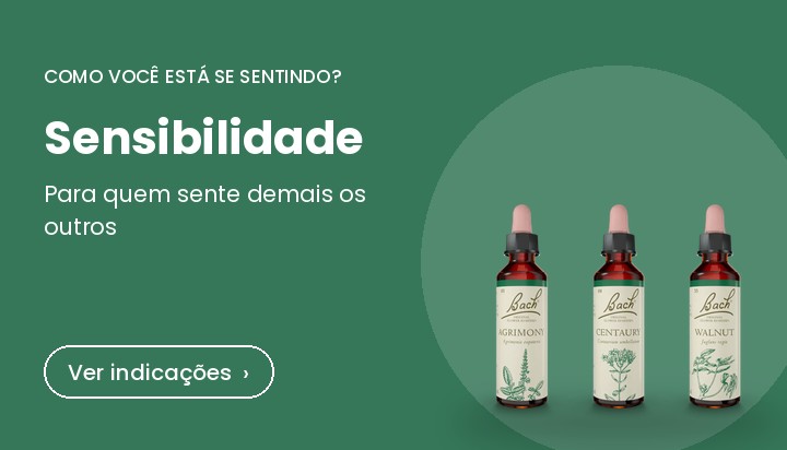 Florais de Bach para sensibilidade: Agrimony, Centaury e Walnut